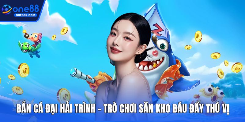 Bắn cá đại hải trình