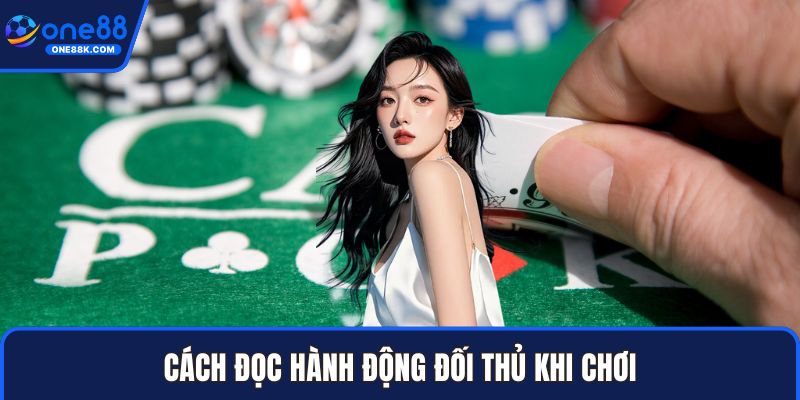 Cách đọc hành động đối thủ khi chơi