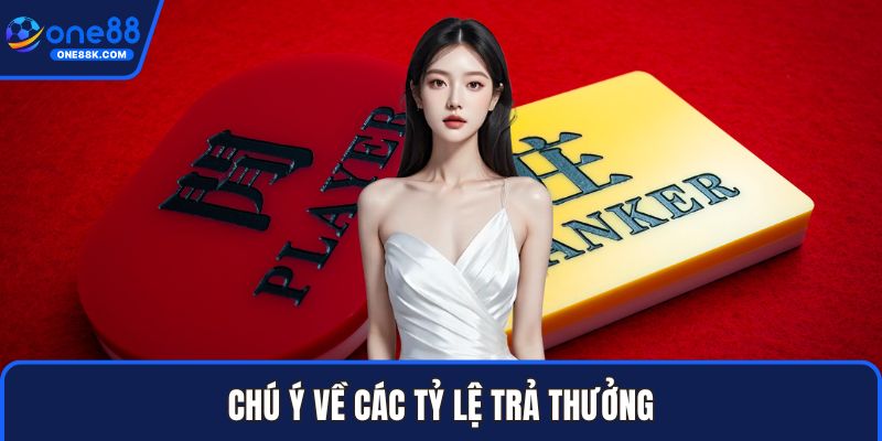 Chú ý về các tỷ lệ trả thưởng