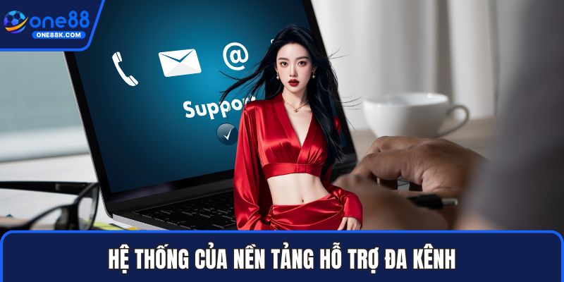 Hệ thống của nền tảng hỗ trợ đa kênh