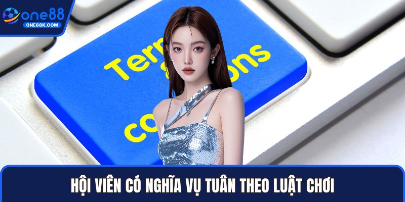 Hội viên có nghĩa vụ tuân theo luật chơi