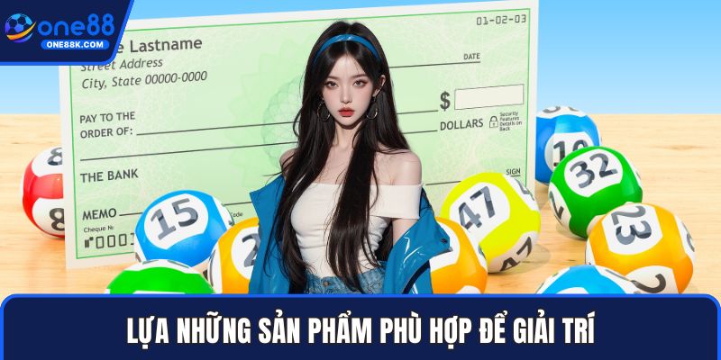 Lựa những sản phẩm phù hợp để giải trí