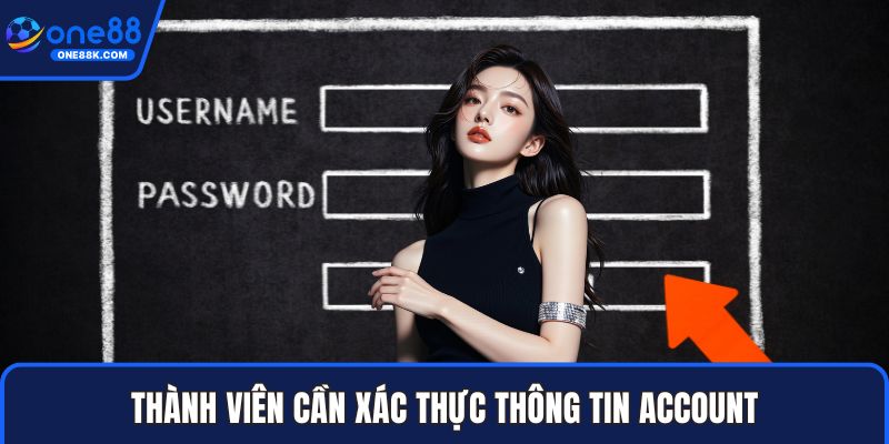 Thành viên cần xác thực thông tin account