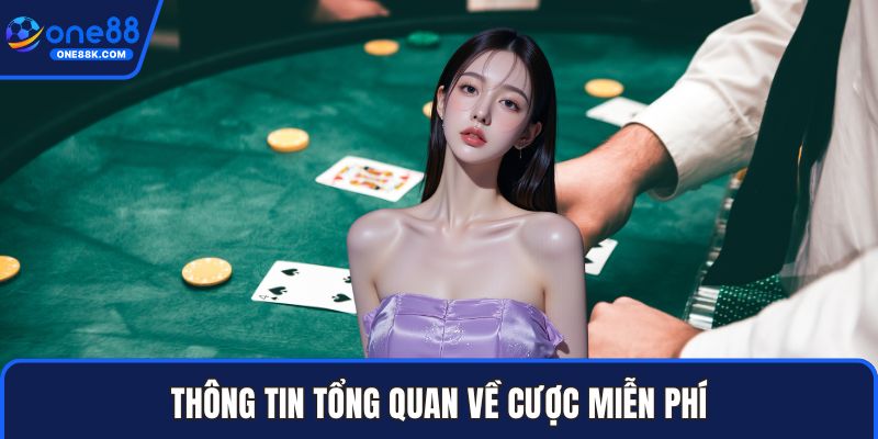 Thông tin tổng quan về cược miễn phí