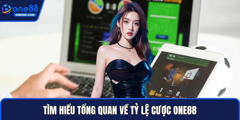 Tìm hiểu tổng quan về tỷ lệ cược ONE88