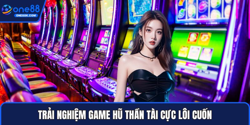 Trải nghiệm game Hũ Thần Tài cực lôi cuốn