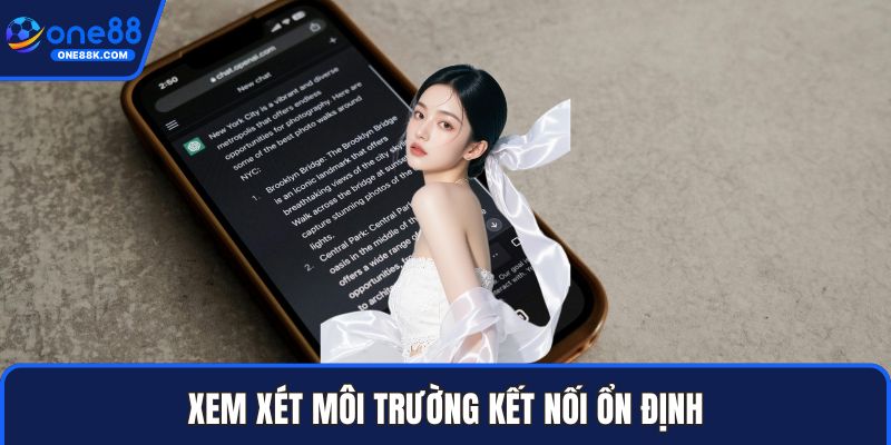 Xem xét môi trường kết nối ổn định